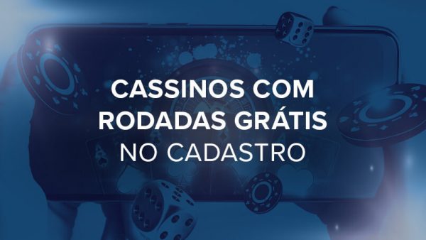 cassinos com rodadas grátis no cadastro