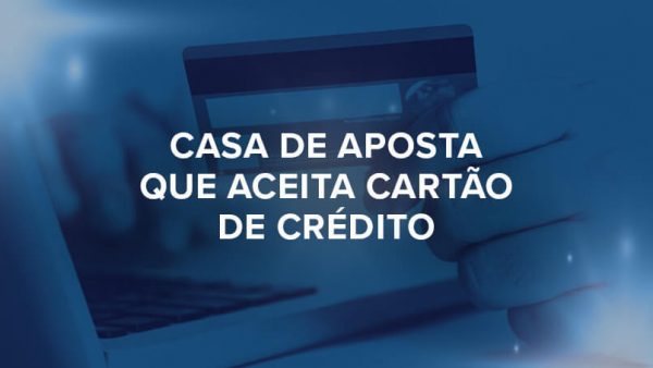 Sites de apostas que aceitam cartão de crédito