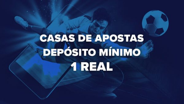 Casas de Apostas Depósito Mínimo 1 Real