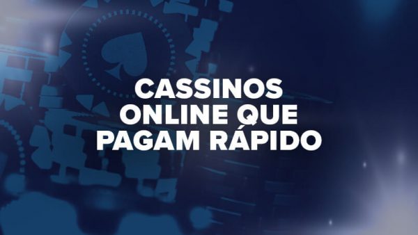 cassinos online que pagam rápido